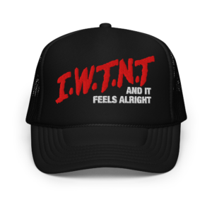IWTNT Drugs Foam trucker hat