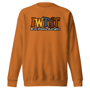 IWTNT Single Living Sweet Potato Spice Premium Sweatshirt